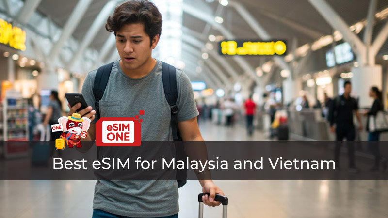 Best eSIM for Malaysia and Vietnam Dual-Nation Connectivity Guide